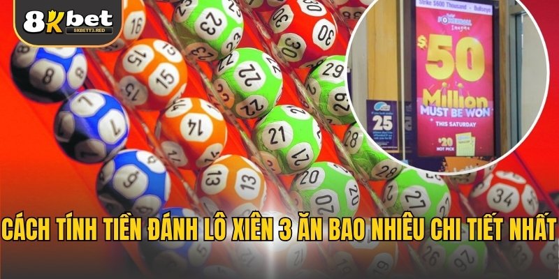 Cách tính tiền đánh lô xiên 3 ăn bao nhiêu chi tiết nhất