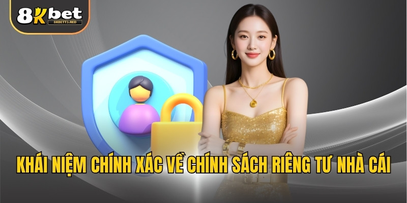 Khái niệm chính xác về chính sách riêng tư nhà cái