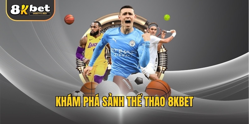 Khám phá sảnh thể thao 8KBET