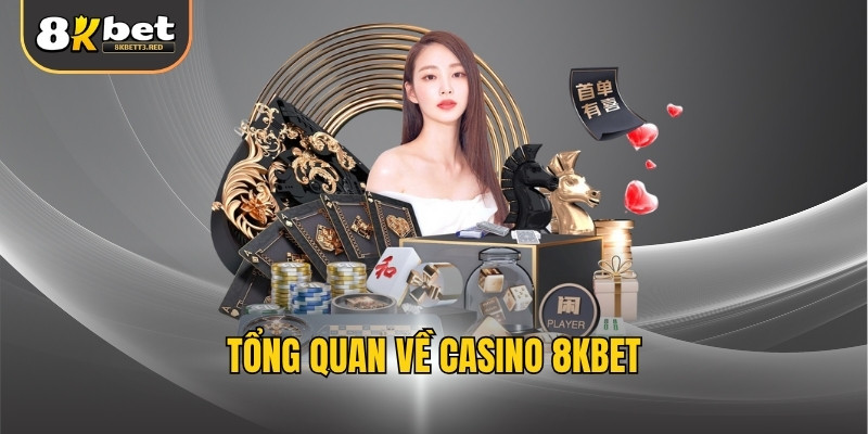 Tổng quan về casino 8KBET